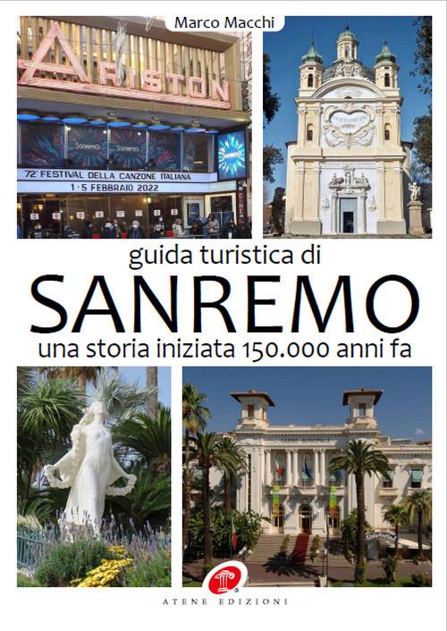 Guida turistica di Sanremo. Una storia iniziata 150.000 anni fa. Ediz. illustrata - Marco Macchi - copertina