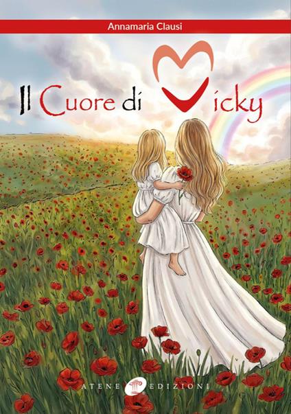 Il cuore di Vicky. Un cuore che non smetterà mai di battere - Annamaria Clausi - copertina