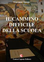 Il cammino difficile della scuola. Difficoltà sofferenze luci ombre
