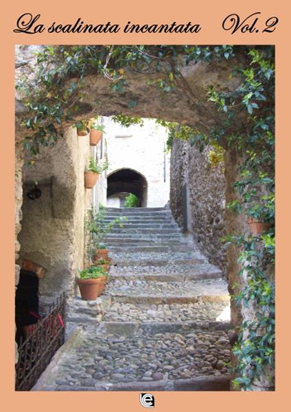 La scalinata incantata. Premio nazionale letteratura italiana contemporanea 8ª edizione. Vol. 2 - copertina