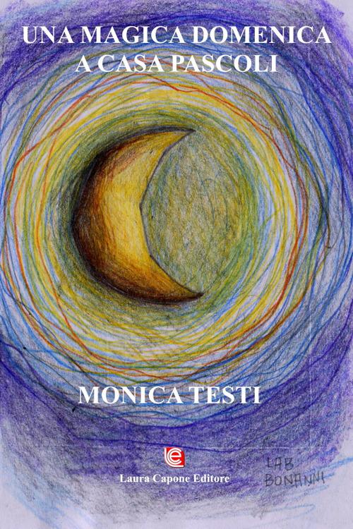 Una magica domenica a casa Pascoli - Monica Testi - copertina