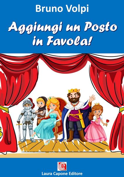 Aggiungi un posto in favola! Nuova ediz. - Bruno Volpi - copertina