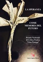 La speranza come memoria del futuro. IV edizione Premio Nazionale di Critica Poetica «Gino Pastega»