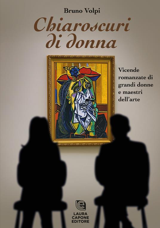 Chiaroscuri di donna. Vicende romanzate di grandi donne e maestri dell'arte - Bruno Volpi - copertina