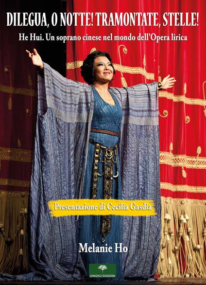 Dilegua, o notte! Tramontate, stelle! He Hui. Un soprano cinese nel mondo dell'opera lirica - Melanie Ho - copertina