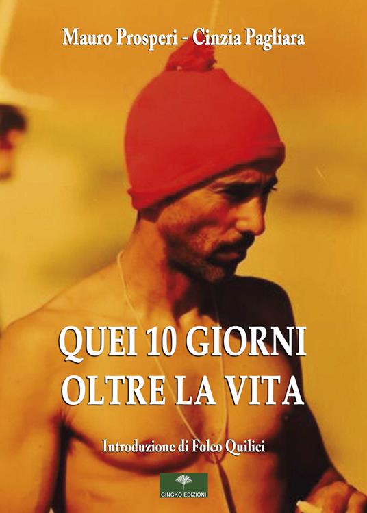 Quei 10 giorni oltre la vita - Mauro Prosperi,Cinzia Pagliara - copertina