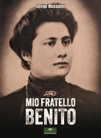 Mio fratello Benito - Edvige Mussolini - copertina
