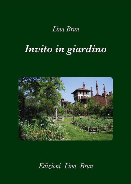 Invito in giardino. Giardini nascosti, perduti, inaccessibili, ritrovati, inattesi, inventati - Lina Brun - ebook