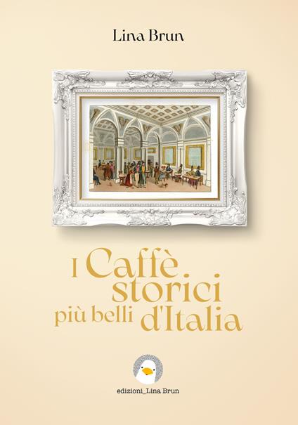 I caffè storici più belli d'Italia - Lina Brun - ebook