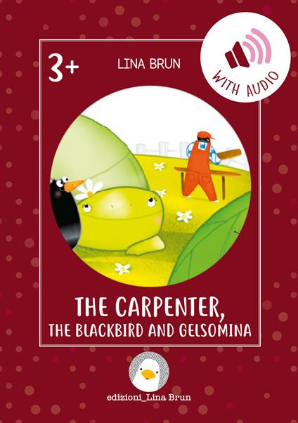 The carpenter, the blackbird and Gelsomina. Con link per scaricare l'audio - Lina Brun - copertina