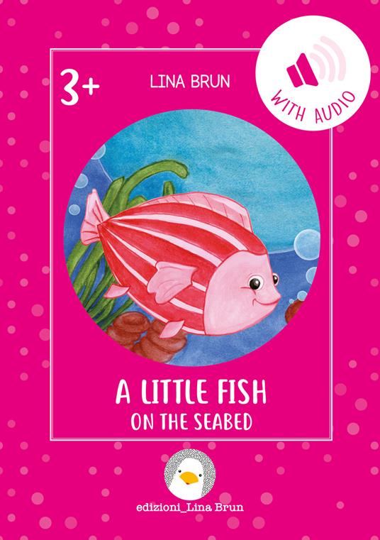 A little fish on the seabed. Con File audio per il download - Lina Brun - copertina