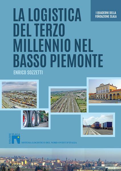 La logistica del terzo millennio nel basso Piemonte - Enrico Sozzetti - copertina