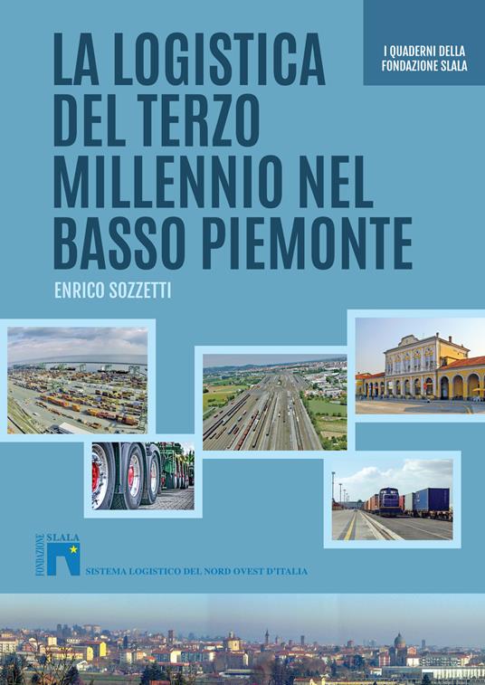 La logistica del terzo millennio nel basso Piemonte - Enrico Sozzetti - copertina
