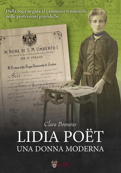 Lidia Poët. Una donna moderna. Dalla toga negata al cammino femminile nelle professioni giuridiche - Clara Bounous - copertina