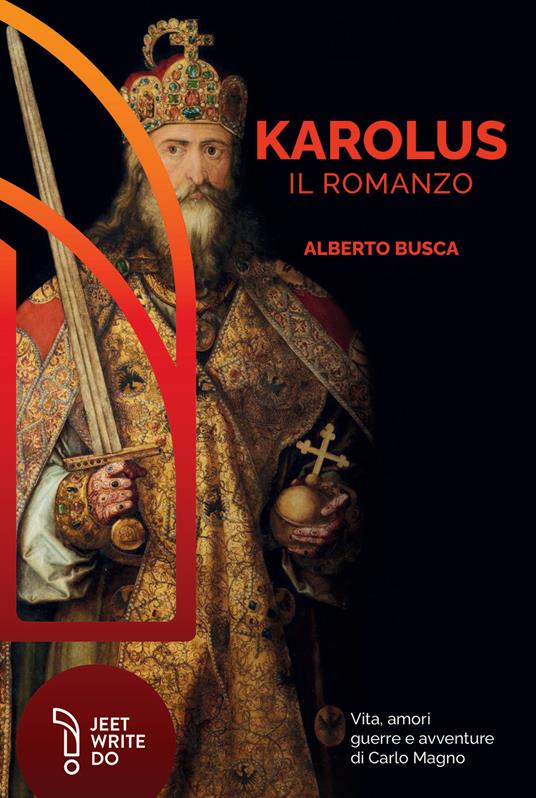 Karolus. Vita, amori guerre e avventure di Carlo Magno - Alberto Busca - copertina