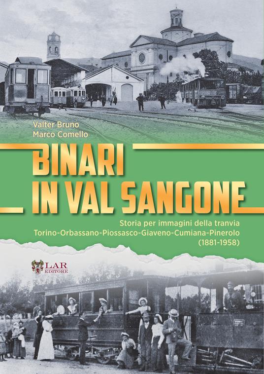 Binari in Val Sangone. Storia per immagini della tranvia Torino-Orbassano-Piossasco-Giaveno-Cumiana-Pinerolo (1881-1958) - Valter Bruno,Marco Comello - copertina