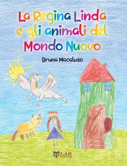 La Regina Linda e gli animali del Mondo Nuovo - Bruna Macaluso - copertina