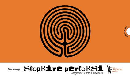 Scoprire percorsi. Anagrammi per tutti - Carola Sessarego - copertina