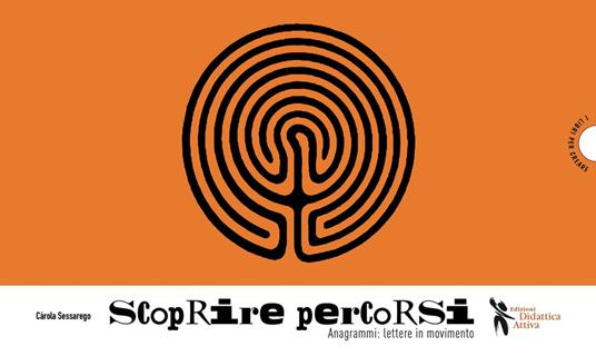 Scoprire percorsi. Anagrammi per tutti - Carola Sessarego - copertina
