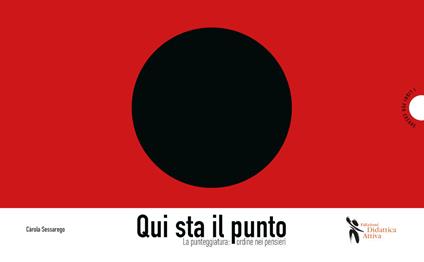 Qui sta il punto. La punteggiatura: ordine nei pensieri - Carola Sessarego - copertina