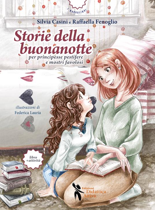 Storie della buonanotte per principesse pestifere e mostri favolosi. Ediz. illustrata - Silvia Casini,Raffaella Fenoglio - copertina