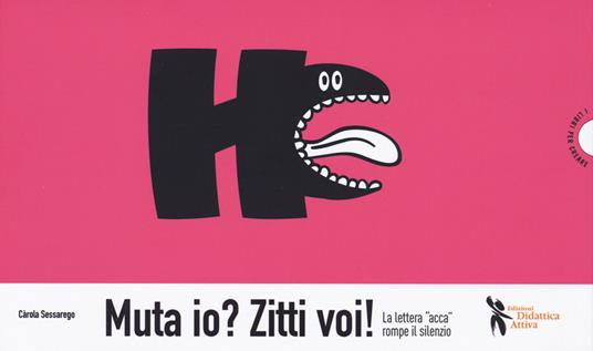 Muta io? Zitti voi! La lettera «acca» rompe il silenzio - Carola Sessarego - copertina