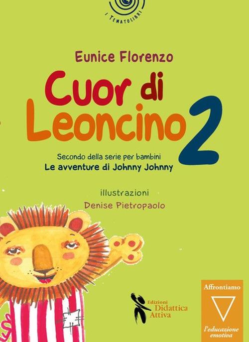 Cuor di leoncino. Le avventure di Johnny Jonny. Ediz. a colori. Vol. 2 - Florenzo Eunice - copertina