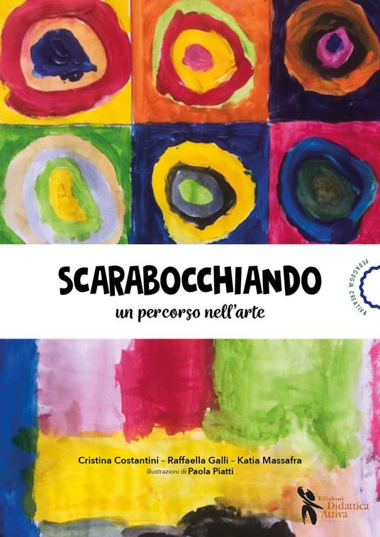Scarabocchiando. Un percorso nell'arte - Cristina Costantini,Raffaella Galli,Katia Massafra - copertina