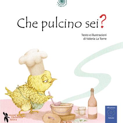 Che pulcino sei? Ediz. a colori - Valeria La Torre - copertina