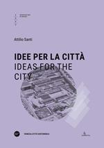 Idee per la città-Ideas for the city. Ediz. bilingue
