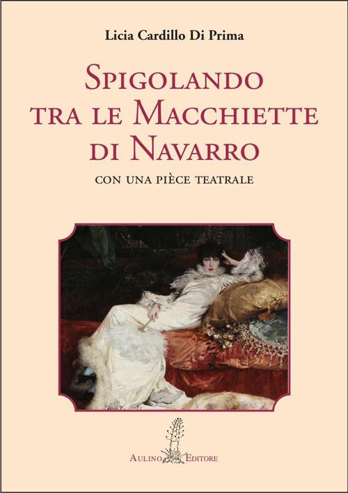 Spigolando tra le macchiette di Navarro. Con una pièce teatrale - Licia Cardillo Di Prima - copertina