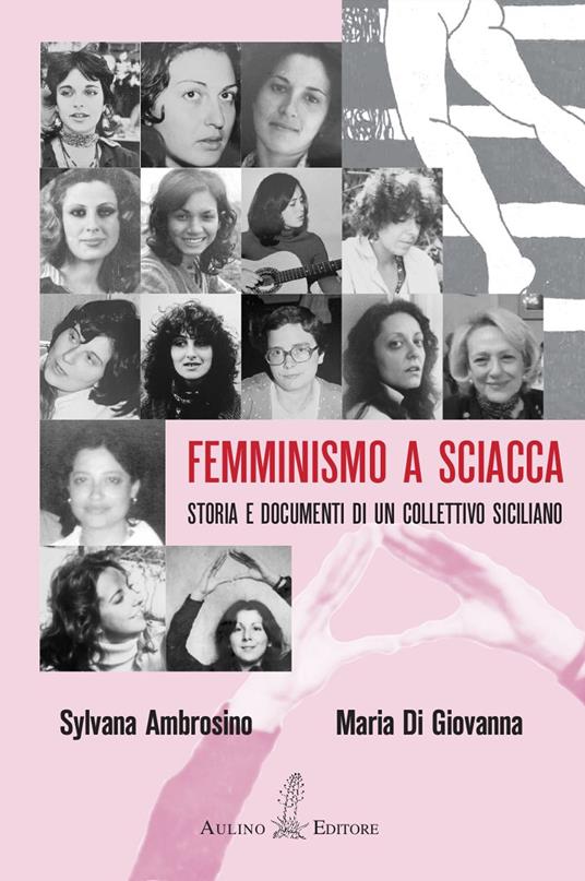 Femminismo a Sciacca. Storia e documenti di un collettivo siciliano - Sylvana Ambrosino,Maria Di Giovanna - copertina
