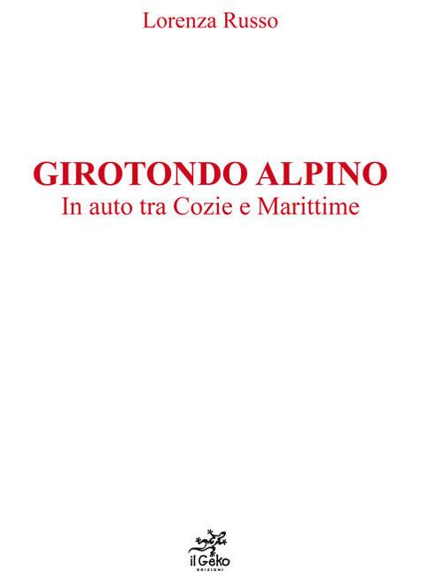 Girotondo alpino. In auto tra Cozie e Marittime - Lorenza Russo - copertina