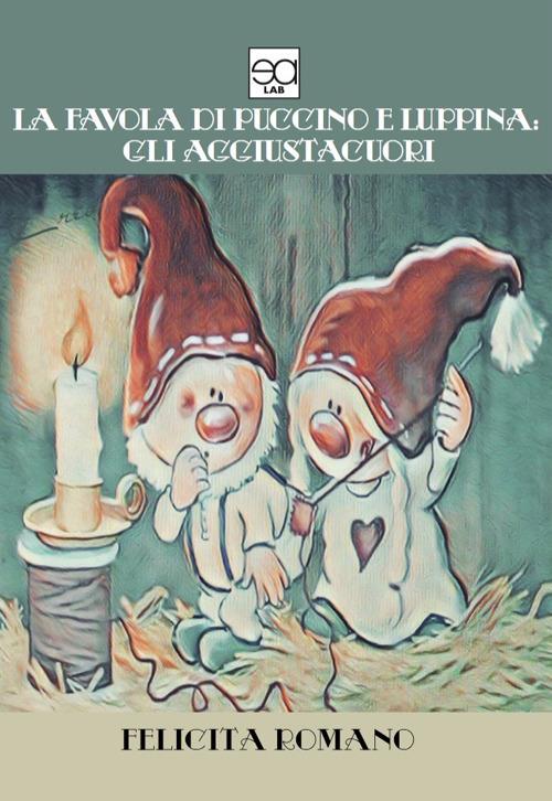 La favola di Puccino e Luppina: gli aggiustacuori - Felicita Romano - copertina