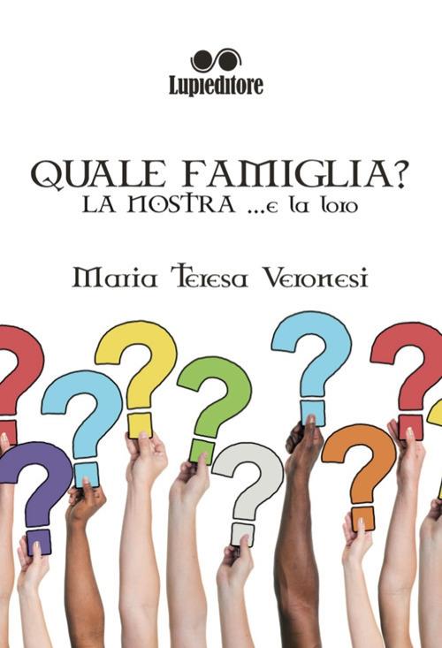 Quale famiglia? La nostra... e la loro - Maria Teresa Veronesi - copertina
