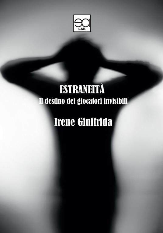 Estraneità. Il destino dei giocatori invisibili - Irene Giuffrida - copertina