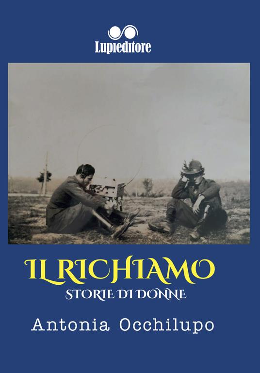 Il richiamo. Storie di donne - Antonia Occhilupo - copertina