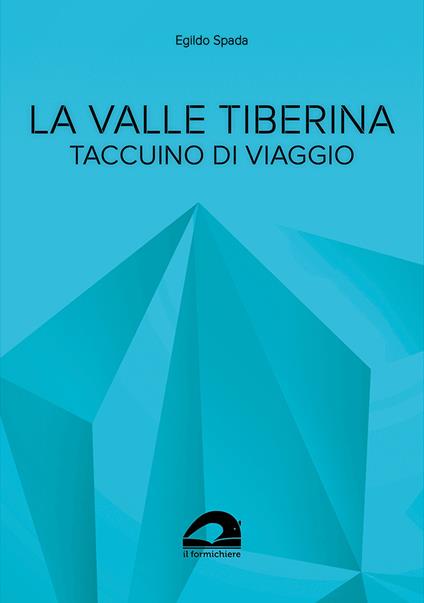 La valle Tiberina. Taccuino di viaggio - Egildo Spada - copertina