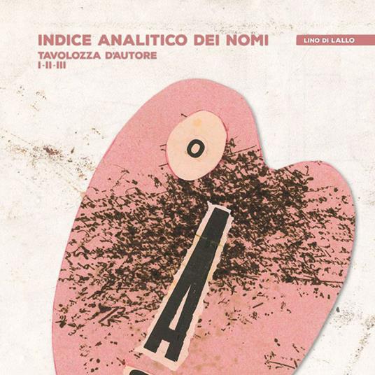 Indice analitico dei nomi. Tavolozza d'autore I-II-III - Lino Di Lallo - copertina
