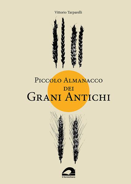 Piccolo almanacco dei grani antichi - Vittorio Tarparelli - copertina