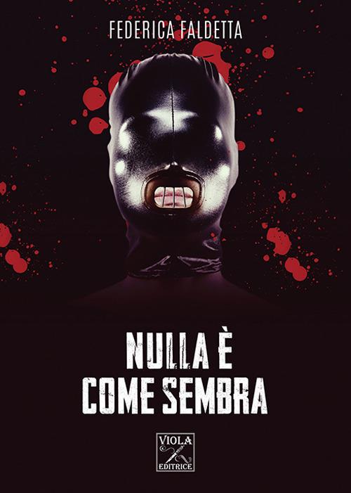 Nulla è come sembra - Federica Faldetta - copertina