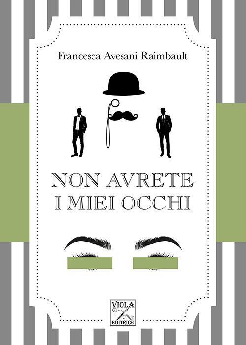 Non avrete i miei occhi - Francesca Avesani Raimbault - copertina