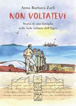 Non voltatevi. Storia di una famiglia nelle isole italiane dell'Egeo