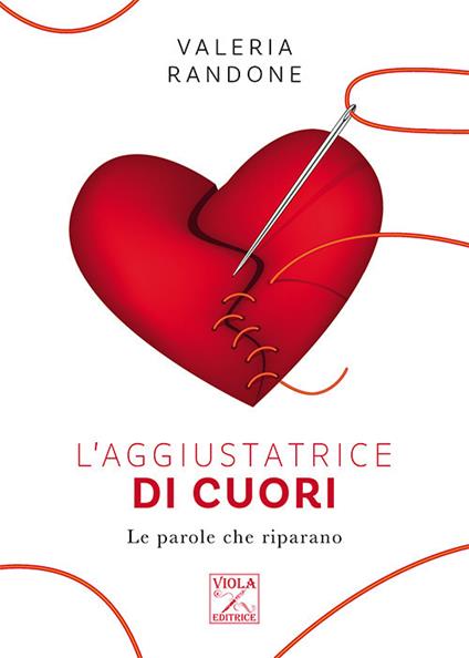 L' aggiustatrice di cuori. Le parole che riparano - Valeria Randone - copertina