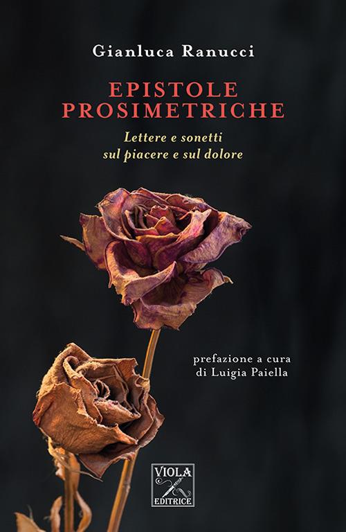 Epistole prosimetriche. Lettere e sonetti sul piacere e sul dolore - Gianluca Ranucci - copertina