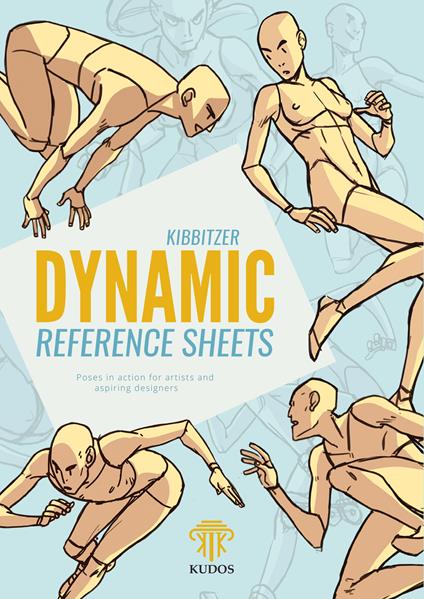 Dynamic reference sheets. Poses in action for artists and aspiring designers. Nuova ediz. - Kibbitzer - copertina