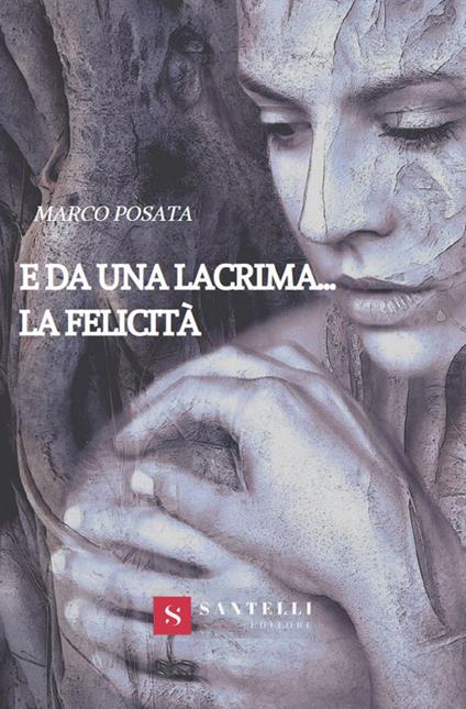 E da una lacrima... la felicità - Marco Posata - copertina