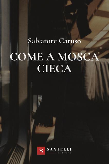 Come a mosca cieca - Salvatore Caruso - copertina