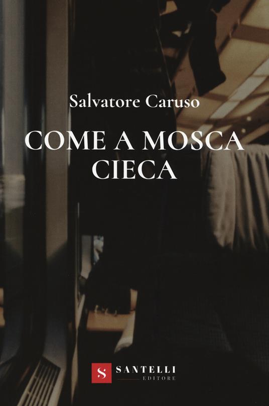 Come a mosca cieca - Salvatore Caruso - copertina