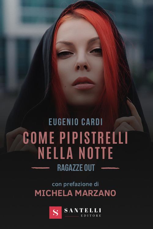 Come pipistrelli nella notte. Ragazze out - Eugenio Cardi - copertina